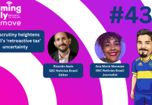 Ep 433: GTI scrutiny heightens Brazil’s ‘retroactive tax’ uncertainty